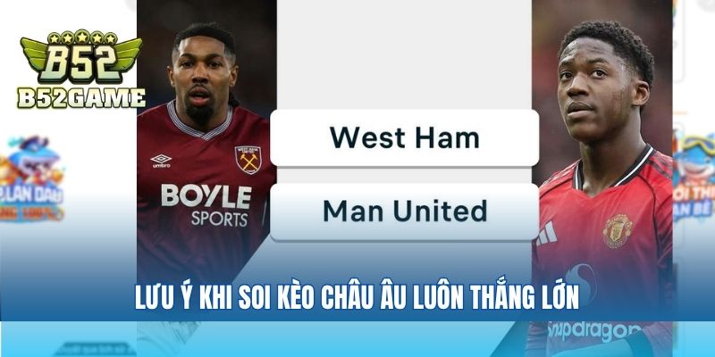 Lưu ý khi soi kèo châu Âu luôn thắng lớn